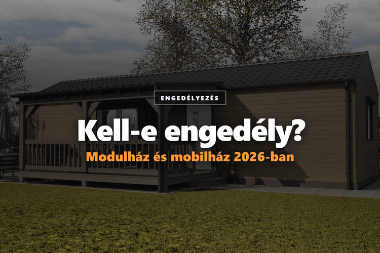 Kell-e engedély a modulházhoz és a mobilházhoz? A 2026-os szabályok