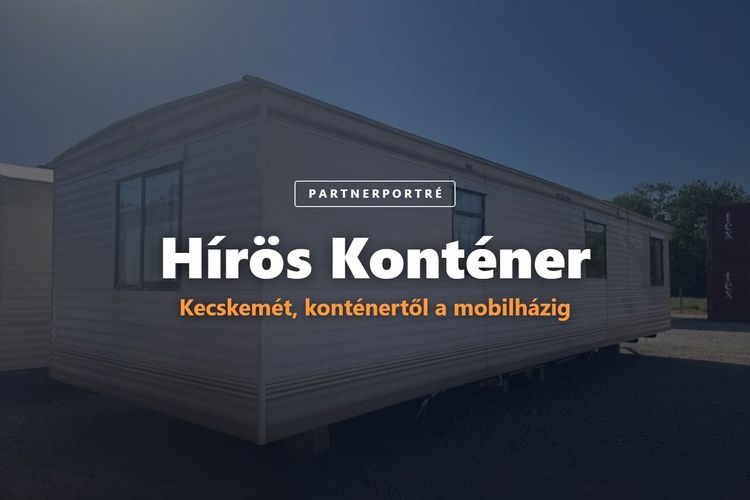 Irodakonténertől a négy évszakos mobilházig: a kecskeméti Hírös Konténer