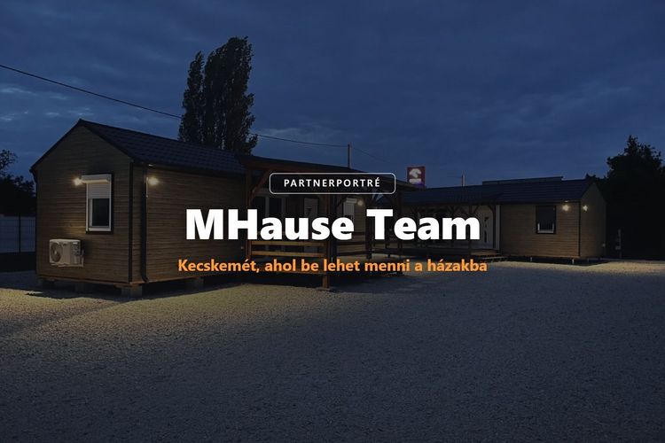 Használt mobilháztól az új moduláris lakóházig: a kecskeméti MHause Team